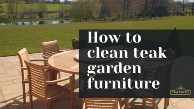 How to clean teak garden furniture